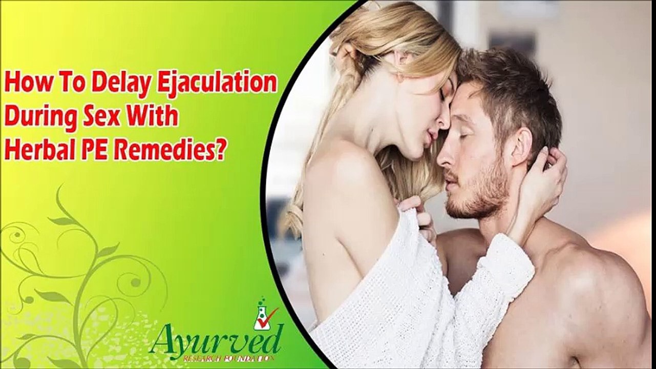 How To Delay Ejaculation During Sex With Herbal PE Remedies?