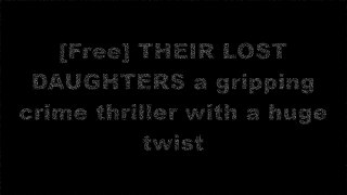 [READ] THEIR LOST DAUGHTERS a gripping crime thriller with a huge twist RAR