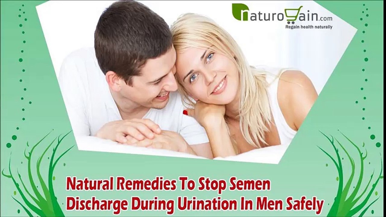 Natural Remedies To Stop Semen Discharge During Urination In Men Safely
