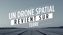 Un drone spatial revient sur Terre après deux ans en orbite