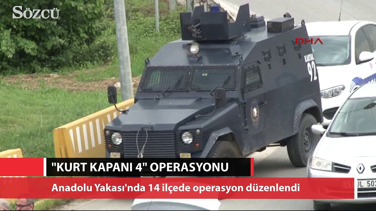 İstanbul'da 'Kurt Kapanı 4' operasyonu