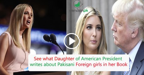 See what Daughter of American President  writes about Pakisani Foreign girls in her Book
