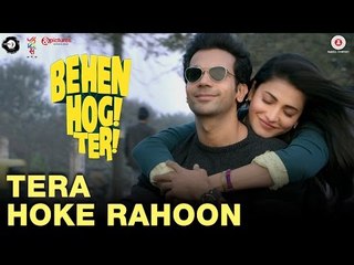 Tera Hoke Rahoon _ Behen Hogi Teri _ Rajkummar Rao & Shruti Haasan _ Arijit Singh New Song