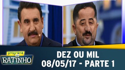 Dez ou Mil - 08.05.17 - Parte 1