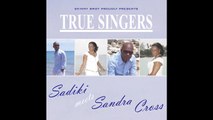 Sadiki - Forever (True Singers - Sadiki meets Sandra Cross) Skinny Bwoy Records