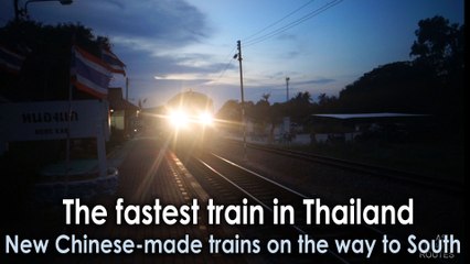 The fastest train in Thailand New Chinese-made trains on the way to South
