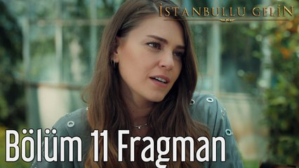 İstanbullu Gelin 11. Bölüm Fragman