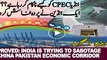Proved  India is trying to sabotage China Pakistan Economic Corridor