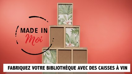MADE IN MOI : comment fabriquer une bibliothèque avec des caisses à vin ?