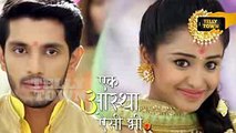 Ek Aastha Aisi Bhi - 9th May 2017 - Upcoming Twist - Star Plus TV Serial News