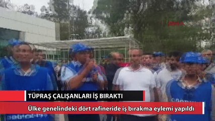 TÜPRAŞ çalışanları iş bıraktı