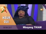 KEUR GUI DU 08 MAI 2017 AVEC MBAYANG THIAM