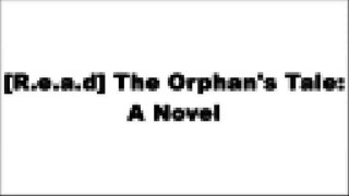 [B.e.s.t] The Orphan's Tale: A Novel T.X.T