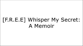 [!B.E.S.T] Whisper My Secret: A Memoir TXT