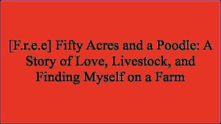 [B.e.s.t] Fifty Acres and a Poodle: A Story of Love, Livestock, and Finding Myself on a Farm [K.I.N.D.L.E]