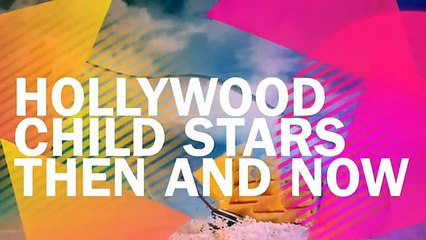 Hollywood child  stars then and now