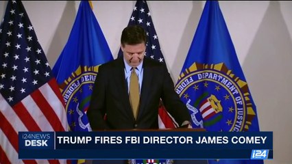 i24NEWS DESK | Comey fired amid FBI's Russia investigation | Wednesday, May 10th 2017