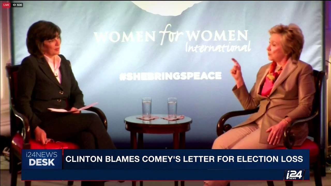 i24NEWS DESK | Clinton blames Comey's letter for election loss | Wednesday, May 10th 2017