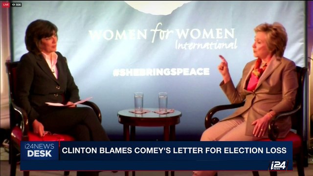 i24NEWS DESK | Clinton blames Comey's letter for election loss | Wednesday, May 10th 2017