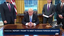 PERSPECTIVES | Report: Trump to meet Russian Foreign Minister | Tuesday, May 9th 2017