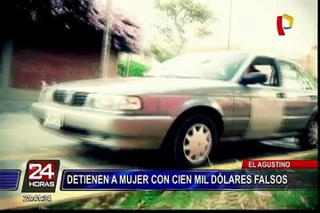 El Agustino: detienen a mujer con cien mil dólares falsos