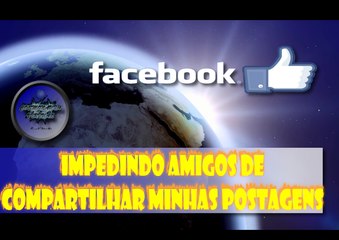 Impedir Amigos de Compartilhar Minhas Postagens no Facebook