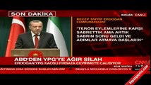 Cumhurbaşkanı Erdoğan'dan 'ABD’nin YPG’ye ağır silah' yardımına ilişkin açıklama