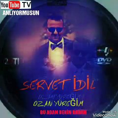 SERVET İDİL ANLIYORMUSUN