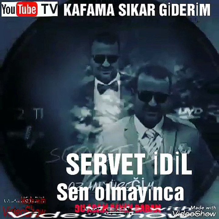 SERVET İDİL SEN OLMAYINCA