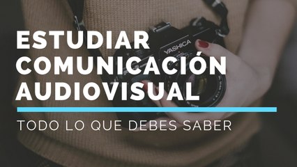 Estudiar comunicación audiovisual, es recomendable - NCcamTV