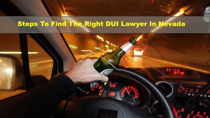 Steps to Find the Right DUI Lawyer in Nevada
