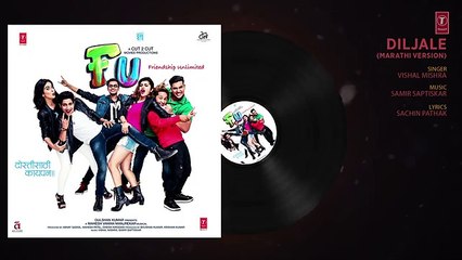 Diljale (Marathi Version) Full Audio Song _ FU - Friendship Unlimited _ Vishal Mishra - Top Hit 2017
