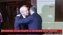 Kılıçdaroğlu, Avrupa Sosyalist ve Demokratlar Grubu Heyetiyle Bir Araya Geldi