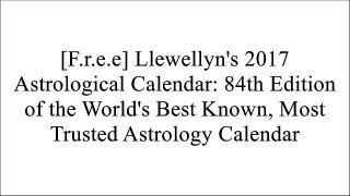 [BEST] Llewellyn's 2017 Astrological Calendar: 84th Edition of the World's Best Known, Most Trusted Astrology Calendar KINDLE