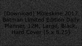 [Free] Moleskine 2017 Batman Limited Edition Daily Planner, 12M, Large, Black, Hard Cover (5 x 8.25) E.P.U.B