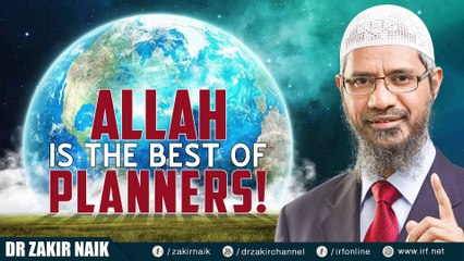ALLAH IS THE BEST OF PLANNERS! - DR ZAKIR NAIK [Full HD,1920x1080]