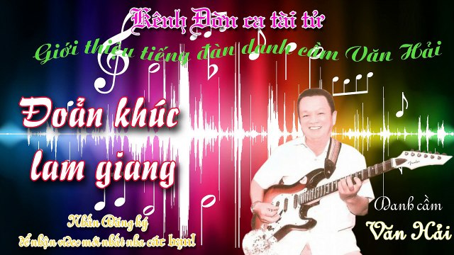 Đoản khúc lam giang- Văn Hải (Kênh đờn ca tài tử)