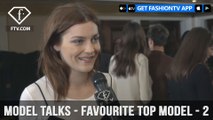 Model talks F/W 17-18 - Favourite top model - 2 | FTV.com
