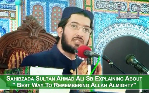 Sahibzada Sultan Ahmad Ali Sahib speaking about Best way of Remembering Allah Almighty