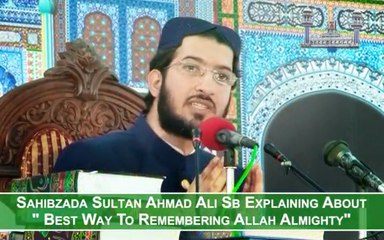 Sahibzada Sultan Ahmad Ali Sahib speaking about "Best way of Remembering Allah Almighty"