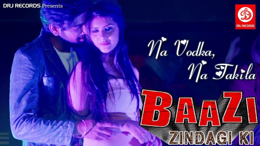 Na Vodka,Na Takila || Full HD Hindi Song || Baazi Zindagi Ki 2017