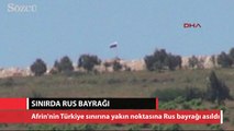 Suriye'nin Türkiye sınırına Rusya bayrağı