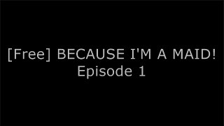[B.E.S.T] BECAUSE I'M A MAID! Episode 1 PPT