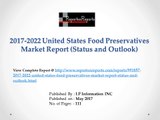United States Food Preservatives Market 2012-2022 Analysis by types, Sales, Revenue, Price and Forecasts