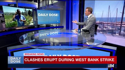 DAILY DOSE | Clashes erupt during West Bank strike | Thursday, May 11th 2017