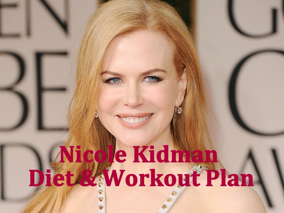 Nicole Kidman Diet Plan and Workout Routine