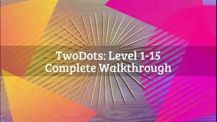 TwoDots- Level 1-15 (No Power-ups) Complete Walkthrough (Two Dots) - YouTube