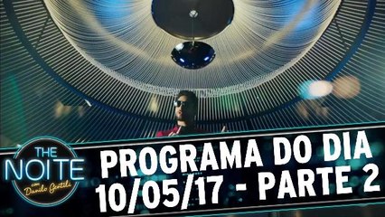 The Noite - 10.05.17 - Parte 2