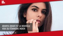Aranya Johar, la nouvelle voix du féminisme indien