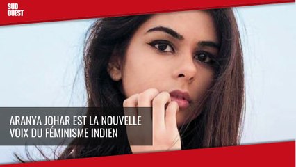 Aranya Johar, la nouvelle voix du féminisme indien